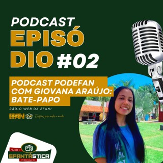 Giovana Araújo - Podcast #02